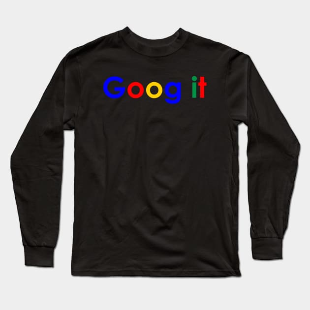 Goog it Long Sleeve T-Shirt by OG1